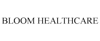 BLOOM HEALTHCARE