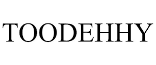 TOODEHHY