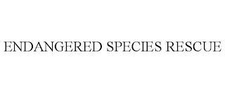 ENDANGERED SPECIES RESCUE