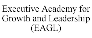 EXECUTIVE ACADEMY FOR GROWTH AND LEADERSHIP (EAGL)