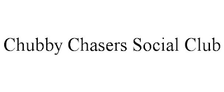 CHUBBY CHASERS SOCIAL CLUB