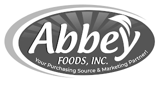 ABBEY FOODS, INC. YOUR PURCHASING SOURCE & MARKETING PARTNER!