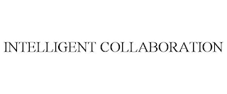 INTELLIGENT COLLABORATION