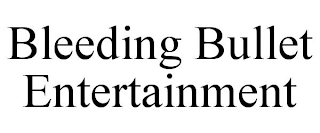 BLEEDING BULLET ENTERTAINMENT