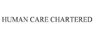 HUMAN CARE CHARTERED