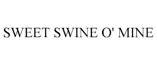 SWEET SWINE O' MINE