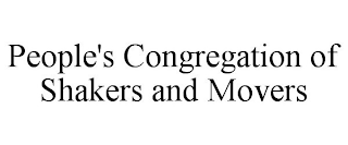 PEOPLE'S CONGREGATION OF SHAKERS AND MOVERS