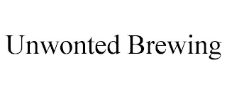 UNWONTED BREWING