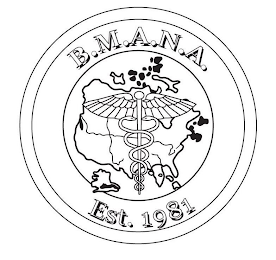 B.M.A.N.A. EST. 1981