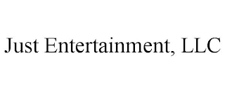 JUST ENTERTAINMENT, LLC