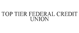 TOP TIER FEDERAL CREDIT UNION