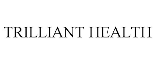 TRILLIANT HEALTH