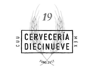 CERVECERÍA DIECINUEVE 19 CUU MÉX FUND. 2017