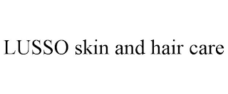 LUSSO SKIN AND HAIR CARE