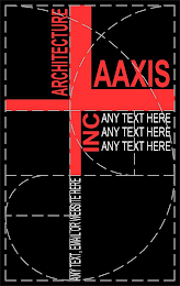 AAXIS, ARCHITECTURE, INC, ANY TEXT HERE, ANY TEXT, EMAIL OR WEBSITE HERE