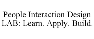 PEOPLE INTERACTION DESIGN LAB: LEARN. APPLY. BUILD.