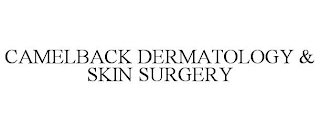 CAMELBACK DERMATOLOGY & SKIN SURGERY