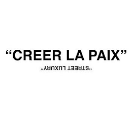 "CREER LA PAIX" "STREET LUXURY"