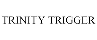 TRINITY TRIGGER