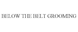 BELOW THE BELT GROOMING