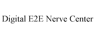 DIGITAL E2E NERVE CENTER