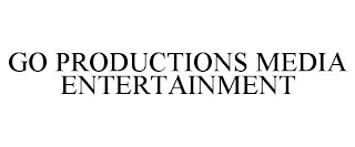 GO PRODUCTIONS MEDIA ENTERTAINMENT