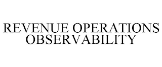 REVENUE OPERATIONS OBSERVABILITY