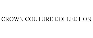 CROWN COUTURE COLLECTION