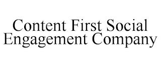 CONTENT FIRST SOCIAL ENGAGEMENT COMPANY