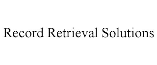 RECORD RETRIEVAL SOLUTIONS