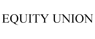 EQUITY UNION