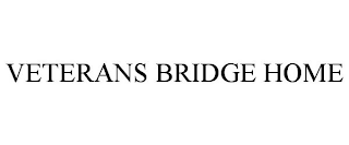 VETERANS BRIDGE HOME