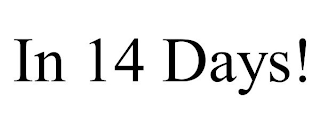 IN 14 DAYS!