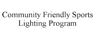 COMMUNITY FRIENDLY SPORTS LIGHTING PROGRAM