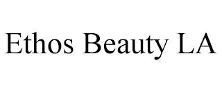 ETHOS BEAUTY LA