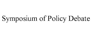 SYMPOSIUM OF POLICY DEBATE