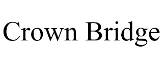 CROWN BRIDGE