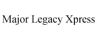 MAJOR LEGACY XPRESS