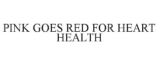 PINK GOES RED FOR HEART HEALTH