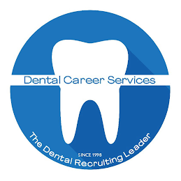 DENTAL CAREER SERVICES SINCE 1998 THE DENTAL RECRUITING LEADER