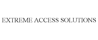 EXTREME ACCESS SOLUTIONS