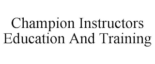 CHAMPION INSTRUCTORS EDUCATION AND TRAINING