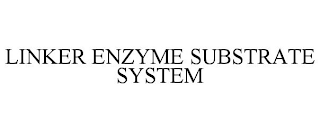 LINKER ENZYME SUBSTRATE SYSTEM