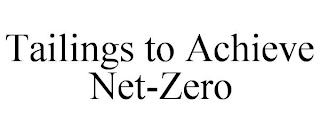 TAILINGS TO ACHIEVE NET-ZERO