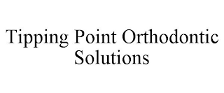 TIPPING POINT ORTHODONTIC SOLUTIONS