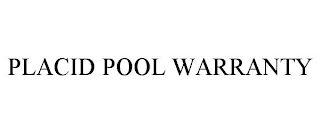 PLACID POOL WARRANTY