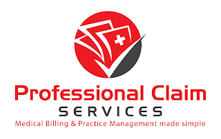 PROFESSIONAL CLAIM SERVICES MEDICAL BILLING & PRACTICE MANAGEMENT MADE SIMPLE