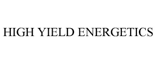 HIGH YIELD ENERGETICS