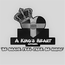 AKH A KING'S HEART APPAREL. "BE BRAVE, FEEL FREE, BE ROYAL"