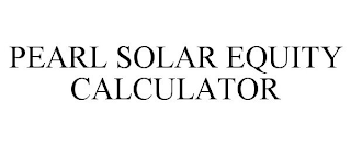 PEARL SOLAR EQUITY CALCULATOR